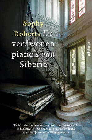 Sophy Roberts De verdwenen piano's van Siberië Recensie