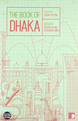 The Book of Dhaka Verhalen over de hoofdstad van Bangladesh