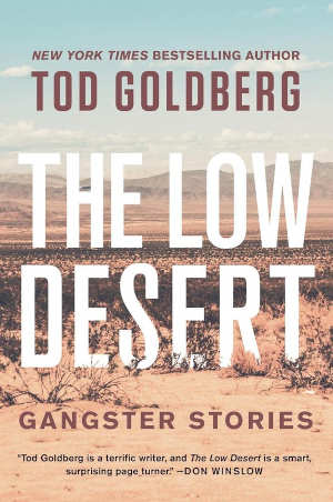 Tod Goldberg The Low Desert Gangster Stories