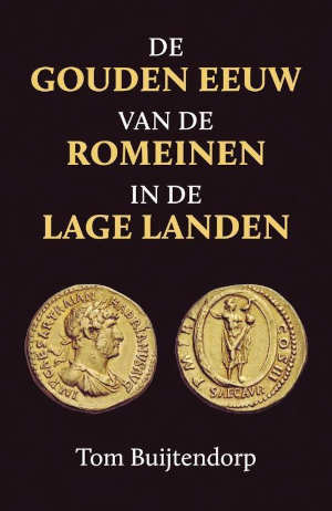 Tom Buijtendorp De gouden eeuw van de Romeinen in de Lage Landen Recensie