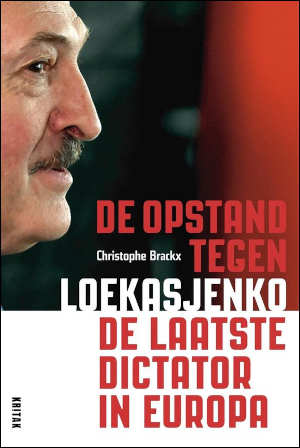 Christophe Brackx De opstand tegen Loekasjenko Boek over Wit-Rusland