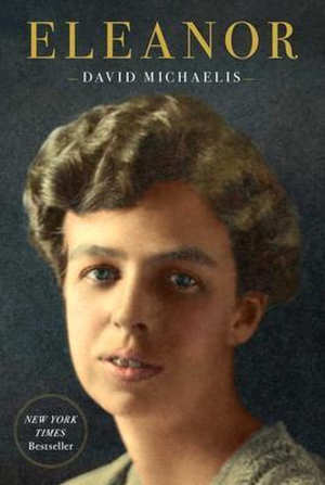 David Michaelis Eleanor Roosevelt biografie