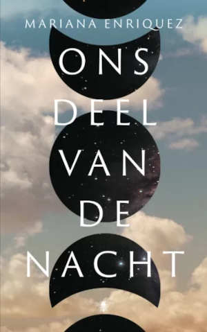 Mariana Enriquez Ons deel van de nacht Recensie