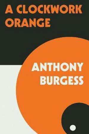 Anthony Burgess A Clockwork Orange Roman uit 1962