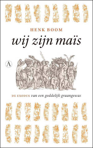 Henk Boom Wij zijn maïs Recensie