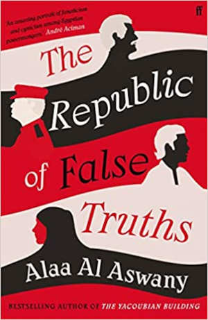 Alaa Al Aswany The Republic of False Truths Roman uit Egypte