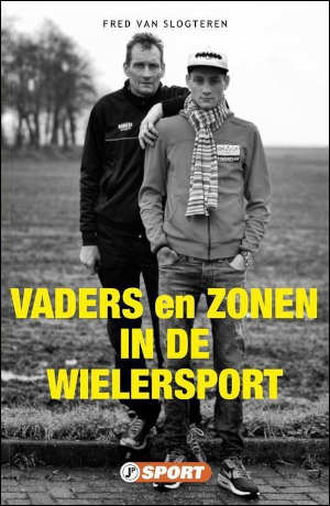 Fred van Slogteren Vaders en zonen in de wielersport Recensie