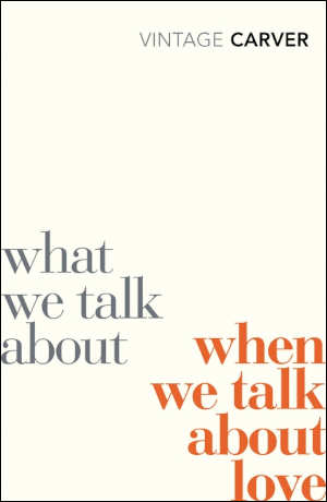 Raymond Carver What We Talk About When We Talk About Love recensie