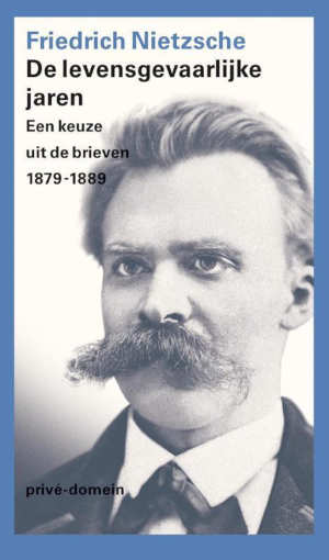 Friedrich Nietzsche De levensgevaarlijke jaren Prive-domein 314