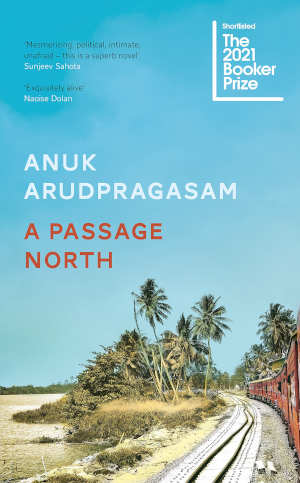 Anuk Arudpragasam A Passage North Roman uit Sri Lanka