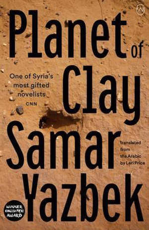 Samar Yazbek Planet of Clay Roman uit Syrie