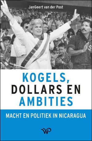 JanGeert van der Post Kogels, dollars en ambities Boek over Nicaragua