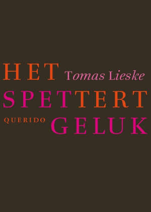 Tomas Lieske Het spettert geluk Recensie