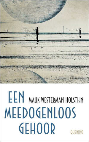 Mauk Westerman Holstijn Een meedogenloos gehoor Recensie