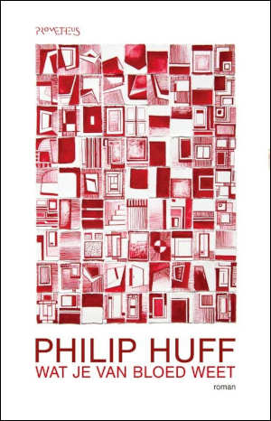 Philip Huff Wat je van bloed weet Recensie