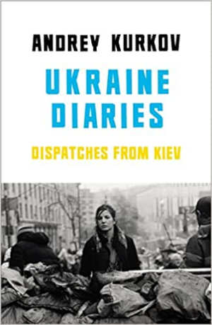 Andrey Kurkov Ukraine Diaries