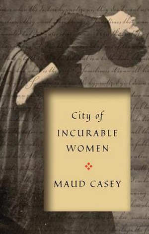 Maud Casey City of Incurable Women Recensie
