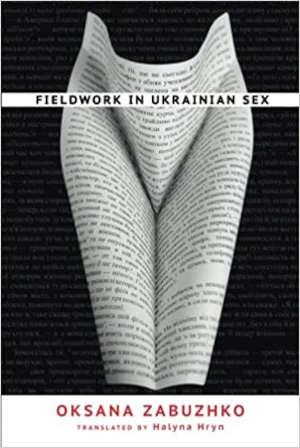 Oksana Zabushko Fieldwork in Ukrainian Sex