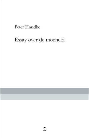 Peter Handke Essay over de moeheid Recensie