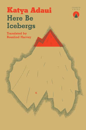 Katya Adaui Here Be Icebergs Verhalen uit Chili