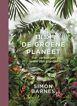 De groene planeet BBC boek Het verborgen leven van planten van Simon Barnes