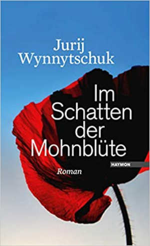 Jurij Wynnytschuk Im Schatten der Mohnblüte Roman uit Oekraïne