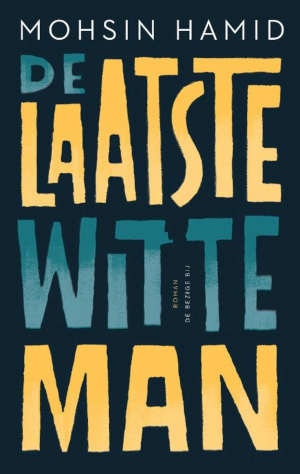 Moshin Hamid De laatste witte man Recensie