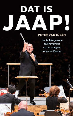 Peter van Ingen Jaap van Zweden biografie Dat is Jaap
