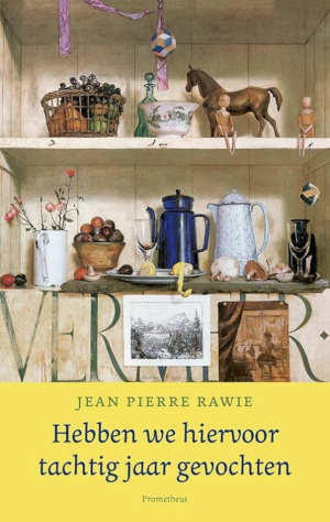 Jean Pierre Rawie Hebben we hiervoor tachtig jaar gevochten Recensie