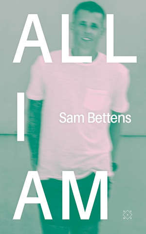 Sam Bettens All I Am