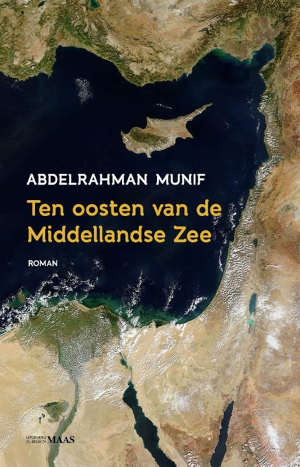 Abdelrahman Munif Ten oosten van de Middellandse zee Recensie