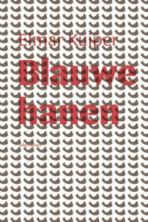 Elmar Kuiper Blauwe hanen Recensie