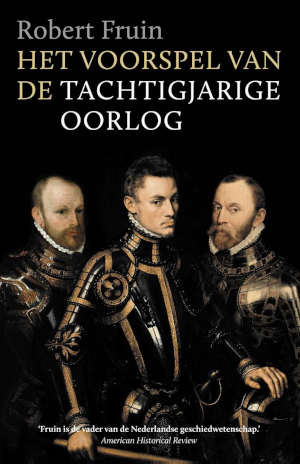 Robert Fruin Het voorspel van de Tachtigjarige Oorlog Recensie