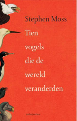 Stephen Moss Tien vogels die de wereld veranderden Recensie