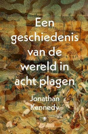 Jonathan Kennedy Een geschiedenis van de wereld in acht plagen recensie