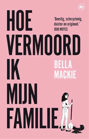 Bella Mackie Hoe vermoord ik mijn familie recensie