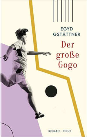 Egyd Gstättner Der große Gogo recensie