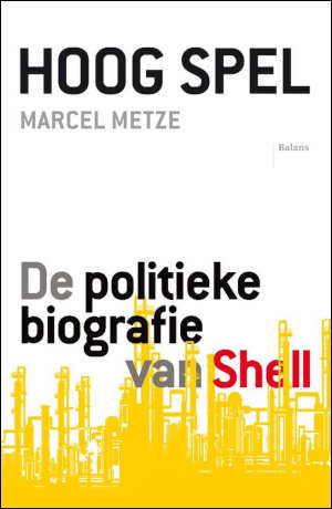 Marcel Metze Hoog spel Boek over Shell recensie