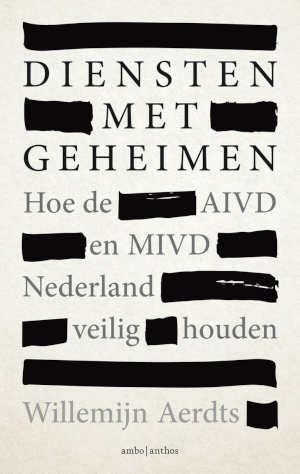 Willemijn Aerdts Diensten met geheimen Boek over de AIVD en MIVD recensie