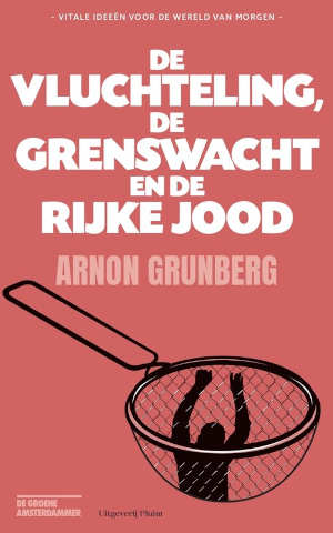 Arnon Grunberg De vluchteling, de grenswacht en de rijke Jood recensie