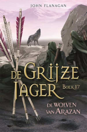 John Flanagan De Grijze Jager 17 De wolven van Arazan recensie