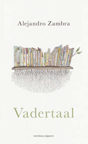Alejandro Zambra Vadertaal recensie