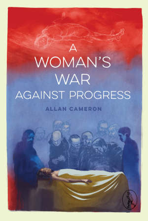 Allan Cameron A Woman’s War against Progress Siberië roman