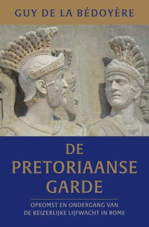 Guy de la Bédoyère De pretoriaanse garde recensie