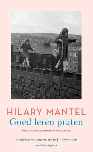 Hilary Mantel Goed leren praten recensie