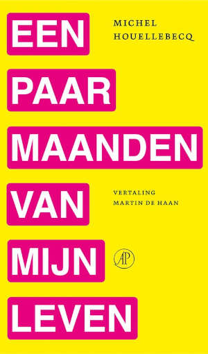 Michel Houellebecq Een paar maanden van mijn leven recensie