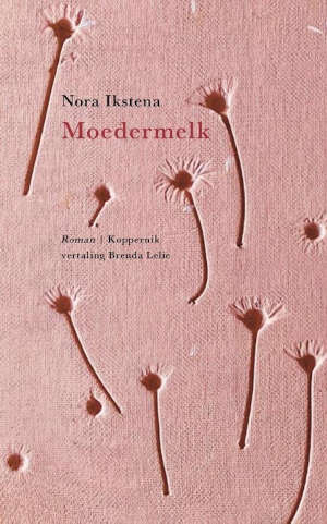 Nora Ikstena Moedermelk recensie