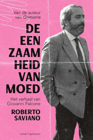 Roberto Saviano De eenzaamheid van moed boek over Giovanni Falcone