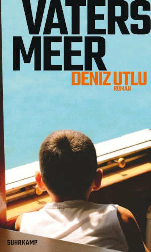 Deniz Utlu Vaters Meer Duitse roman