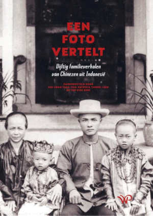 Een foto vertelt, Vijftig familieverhalen van Chinezen uit Indonesië